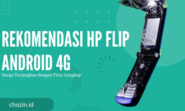 Rekomendasi HP Flip Android 4G