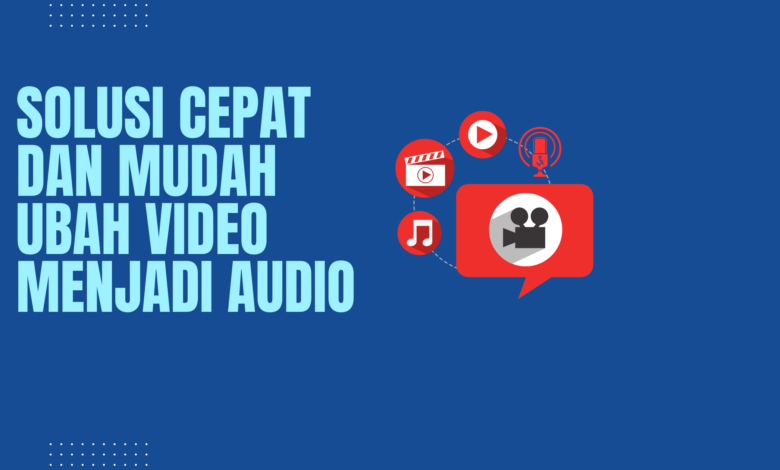 ubah video menjadi audio tanpa aplikasi